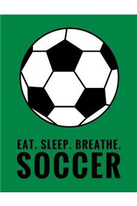 Eat. Sleep. Breathe. Soccer