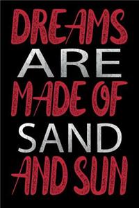 Dreams are Made of Sand and Sun