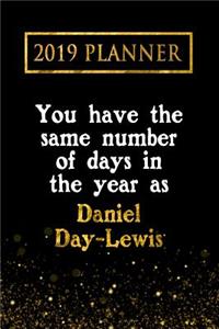 2019 Planner: You Have the Same Number of Days in the Year as Daniel Day-Lewis: Daniel Day-Lewis 2019 Planner