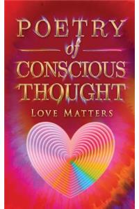 Poetry of Conscious Thought, Love Matters