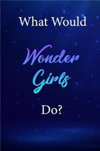 What Would Wonder Girls Do?