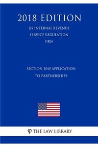 Section 1045 Application to Partnerships (US Internal Revenue Service Regulation) (IRS) (2018 Edition)