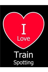 I Love Train Spotting
