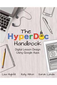 Hyperdoc Handbook: Digital Lesson Design Using Google Apps