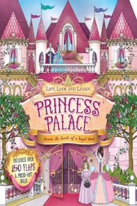 Lift, Look and Learn Princess Palace: Uncover the Secrets of a Royal Palace