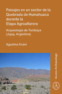 Paisajes en un sector de la Quebrada de Humahuaca durante la Etapa Agroalfarera