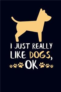 I Just Really Like Dogs, Ok: Dog Lover Journal