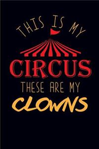 This Is My Circus These Are My Clowns