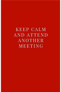 Keep Calm and Attend Another Meeting
