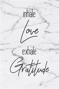Inhale Love Exhale Gratitude