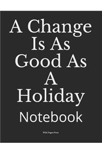 A Change Is as Good as a Holiday