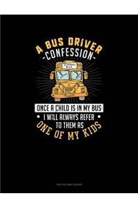 A Bus Driver Confession - Once a Child Is in My Bus I Will Alway's Refer to Them as One of My Kids: Two Column Ledger