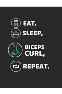 Eat, Sleep, Biceps Curl, Repeat