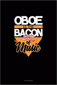 Oboe Is the Bacon of Music