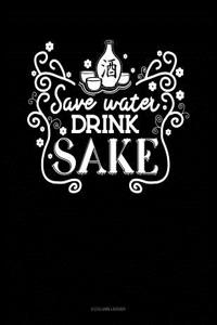 Save Water Drink Sake