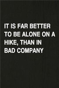 It Is Far Better to Be Alone on a Hike Than in Bad Company