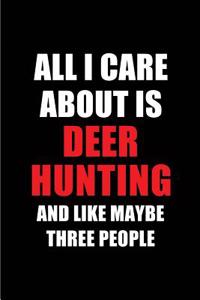 All I Care about Is Deer Hunting and Like Maybe Three People