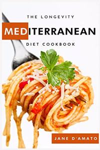 The Longevity Mediterranean Diet Cookbook