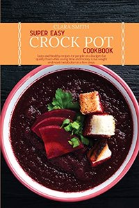 Super Easy Crock Pot Cookbook
