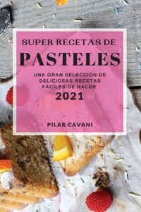 Super Recetas de Pasteles 2021 (Cake Recipes 2021 Spanish Edition)