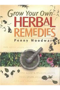 Grow Your Own Herbal Remedies
