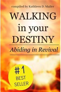 Walking in Your Destiny, Abiding in Revival