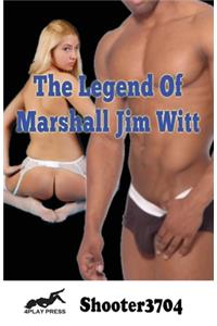 The Legend Of Marshall Jim Witt