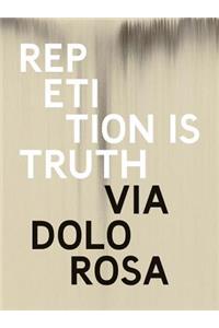 Rachel Howard: Repetition Is Truth-- Via Dolorosa