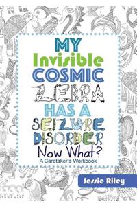 My Invisible Cosmic Zebra Has a Seizure Disorder - Now What?