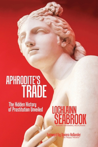 Aphrodite's Trade: The Hidden History of Prostitution Unveiled