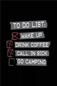 To Do List Wake Up Drink Coffee Call In Sick Go Camping