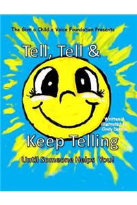 Tell, Tell and Keep Telling Until Someone Helps You!