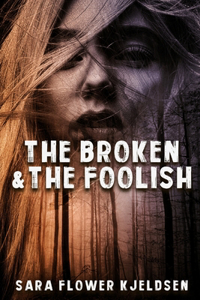 Broken And The Foolish