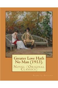Greater Love Hath No Man (1913). By