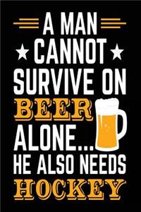 A Man Cannot Survive On Beer Alone... He Also Needs Hockey
