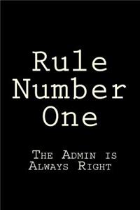 Rule Number One - The Admin Is Always Right