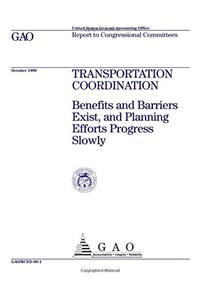 Transportation Coordination: Benefits and Barriers Exist, and Planning Efforts Progress Slowly