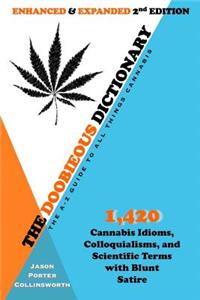 Doobieous Dictionary: The A-Z Guide to All Things Cannabis: Enhanced & Expanded 2nd Edition