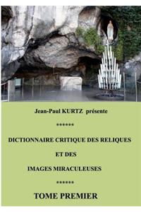 Dictionnaire critique des reliques et des images miraculeuses