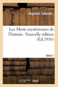 Les Morts Mystérieuses de l'Histoire. Série 1. Nouvelle Édition