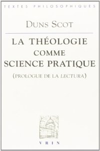 Jean Duns Scot: La Theologie Comme Science Pratique