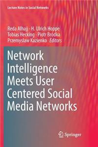 Network Intelligence Meets User Centered Social Media Networks