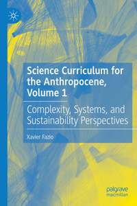 Science Curriculum for the Anthropocene, Volume 1