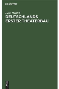Deutschlands Erster Theaterbau