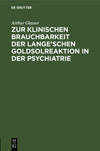 Zur Klinischen Brauchbarkeit Der Lange'schen Goldsolreaktion in Der Psychiatrie