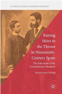 Raising Heirs to the Throne in Nineteenth-Century Spain