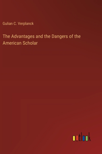 The Advantages and the Dangers of the American Scholar
