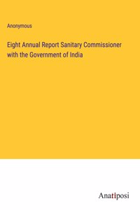 Eight Annual Report Sanitary Commissioner with the Government of India