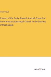 Journal of the Forty-Seventh Annual Council of the Protestant Episcopal Church in the Diocese of Mississippi