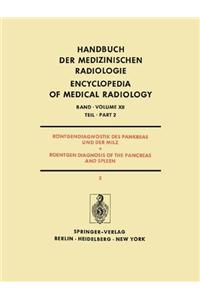 Rontgendiagnostik des Pankreas und der Milz / Roentgen Diagnosis of the Pancreas and Spleen